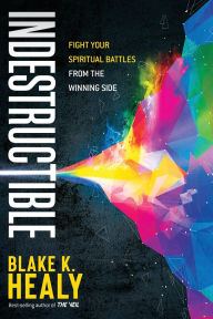 Pdf of books free download Indestructible: Fight Your Spiritual Battles From the Winning Side in English 9781629996776 by Blake K. Healy MOBI DJVU PDB