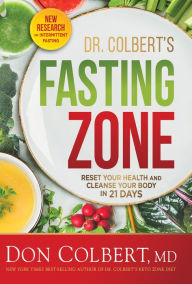 Title: Dr. Colbert's Fasting Zone: Reset Your Health and Cleanse Your Body in 21 Days, Author: Don Colbert