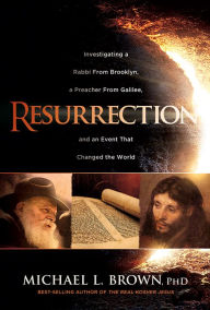 It ebook free download pdf Resurrection: Investigating a Rabbi From Brooklyn, a Preacher From Galilee, and an Event That Changed the World