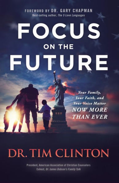 Focus on the Future: Your Family, Your Faith, and Your Voice Matter Now More than Ever