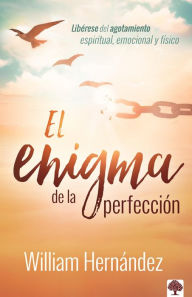 Title: El enigma de la perfección / The Enigma of Perfection, Author: William Hernandez