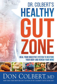 Books online download free pdf Dr. Colbert's Healthy Gut Zone: Heal Your Digestive System to Restore Your Body and Renew Your Mind (English literature)