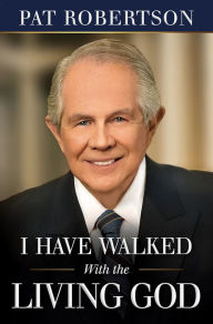 Ebook forums free downloads I Have Walked With the Living God PDB RTF ePub by Pat Robertson