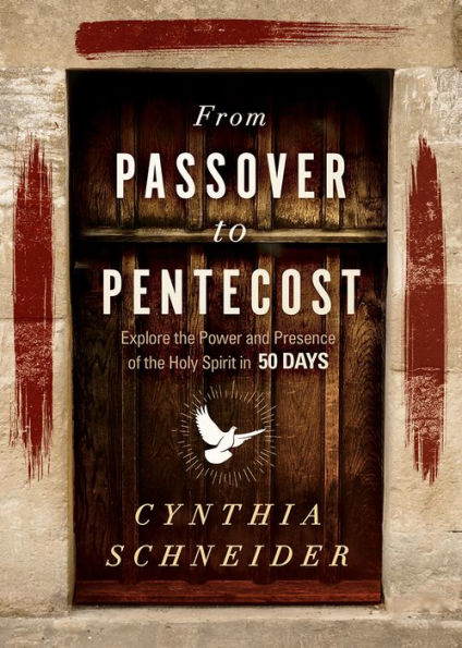 From Passover to Pentecost: Explore the Power and Presence of Holy Spirit 50 Days