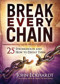 Download book on ipod for freeBreak Every Chain: 25 Strongholds and How to Defeat Them byJohn Eckhardt9781629999654