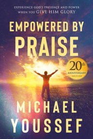 Free ebook downloads on computers Empowered by Praise: Experiencing God's Presence and Power When You Give Him Glory by  (English literature) 9781629999883 PDF CHM MOBI