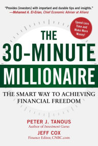 Title: The 30-Minute Millionaire: The Smart Way to Achieving Financial Freedom, Author: Peter Tanous