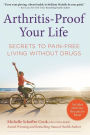 Arthritis-Proof Your Life: Secrets to Pain-Free Living Without Drugs