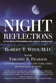 Title: Night Reflections: A True Story of Friendship, Love, Cancer, and Survival, Author: Robert  Thomas Winn