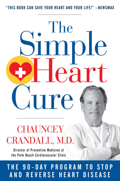 The Simple Heart Cure: The 90-Day Program to Stop and Reverse Heart Disease REVISED & UPDATED 2ND EDITION