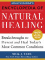 HEALTH RADAR'S ENCYCLOPEDIA OF NATURAL HEALING: Health Breakthroughs to Prevent and Treat Today's Most Common Conditions