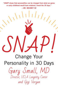 Epub books to free download SNAP!: Change Your Personality in 30 Days by Gary Small, Gigi Vorgan 9781630060916 (English literature)