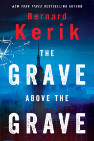 Title: The Grave Above the Grave, Author: Bernard Kerik