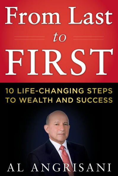 From Last to First: Ten Life-Changing Steps Wealth and Success