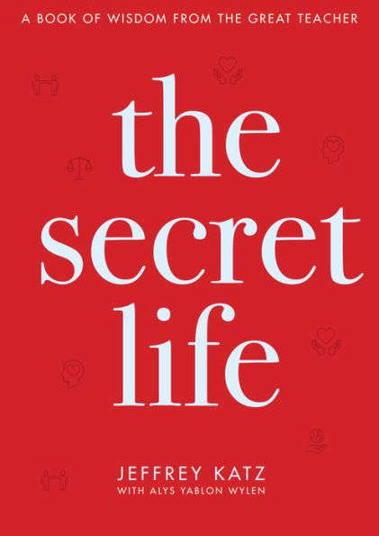 the Secret Life: A Book of Wisdom from Great Teacher