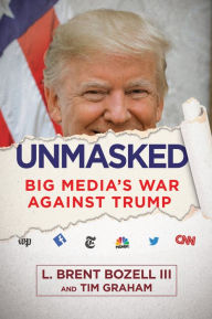 Title: Unmasked: Big Media's War Against Trump, Author: Brent Bozell