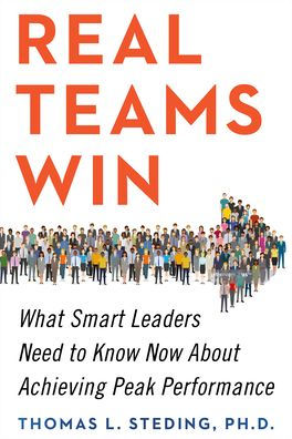 Real Teams Win: What Smart Leaders Need to Know Now About Achieving Peak Performance