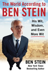 The World According to Ben Stein: Wit, Wisdom & Even More Wit