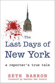 THE LAST DAYS OF NEW YORK: a reporter's true tale