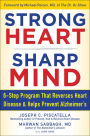 Strong Heart, Sharp Mind: The 6-Step Brain-Body Balance Program that Reverses Heart Disease and Helps Prevent Alzheimer's with a Foreword by Dr. Michael F. Roizen