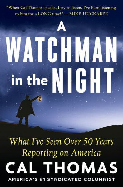 A Watchman in the Night: What I've Seen Over 50 Years Reporting on America