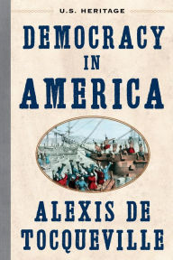 Title: Democracy in America: (U.S. Heritage), Author: Alexis de Tocqueville