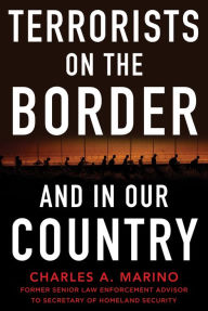 Title: Terrorists on the Border and in Our Country, Author: Charles A. Marino