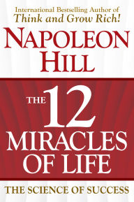 Free audio books to download to mp3 players The 12 Miracles of Life: The Science of Success by Napoleon Hill, Don M. Green 