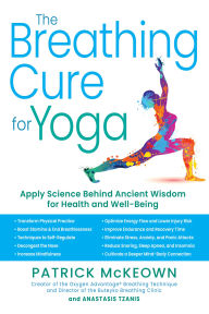 Download internet books The Breathing Cure for Yoga: Apply Science Behind Ancient Wisdom for Health and Well-Being with a Foreword by James Nestor PDB ePub RTF 9781630063047 by Patrick McKeown, Anastasis Tzanis, James Nestor in English