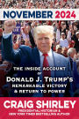 November 2024: The Inside Account of Donald J. Trump's Remarkable Journey to Victory and Return to Power to Save America