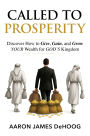 Called to Prosperity: Discover How to Give, Gain and Grow Your Wealth for God's Kingdom