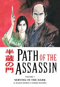 Title: Path of the Assassin, Volume 1: Serving in the Dark, Author: Kazuo Koike