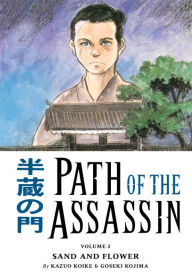 Title: Path of the Assassin, Volume 2: Sand and Flower, Author: Kazuo Koike