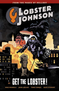 Title: Lobster Johnson Volume 4: Get the Lobster, Author: Mike Mignola
