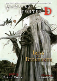 Title: Vampire Hunter D Volume 23: Iriya the Berserker, Author: Hideyuki Kikuchi