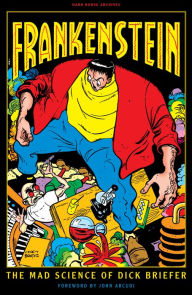 Title: Frankenstein: The Mad Science of Dick Briefer, Author: Dick Briefer