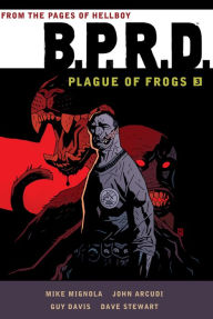 Title: B.P.R.D. Plague of Frogs, Volume 3, Author: Mike Mignola