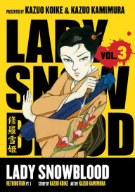 Title: Lady Snowblood, Volume 3: Retribution, Part 1, Author: Kazuo Koike