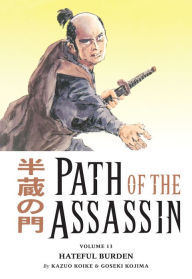 Title: Path of the Assassin, Volume 13: Hateful Burden, Author: Kazuo Koike