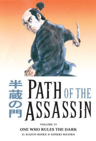 Title: Path of the Assassin, Volume 15: One Who Rules the Dark, Author: Kazuo Koike