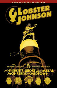 Title: Lobster Johnson Volume 5: The Pirate's Ghost and Metal Monsters of Midtown, Author: Mike Mignola