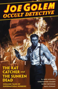 Title: Joe Golem: Occult Detective, Volume 1: The Rat Catcher and the Sunken Dead, Author: Mike Mignola