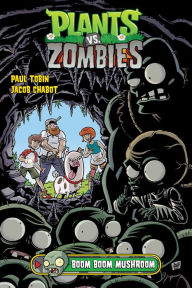 Title: Plants vs. Zombies Volume 6: Boom Boom Mushroom, Author: Paul Tobin