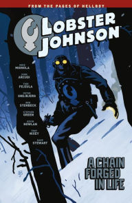 Title: Lobster Johnson Volume 6: A Chain Forged in Life, Author: Mike Mignola