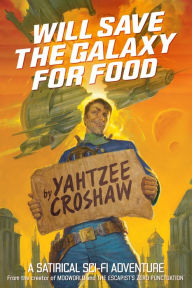 Title: Will Save the Galaxy for Food, Author: Yahtzee Croshaw