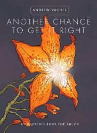 Title: Another Chance to Get It Right (2016 Edition), Author: Andrew Vachss