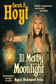 Title: Ill Met by Moonlight, Author: Sarah A. Hoyt