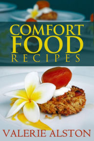 Title: Comfort Food Recipes, Author: Valerie Alston