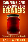 Canning and Preserving For Beginners: Essential Tips and Guide