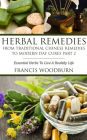 Herbal Remedies: From Traditional Chinese Remedies to Modern Day Cures Part 2: Essential Herbs To Live A Healthy Life